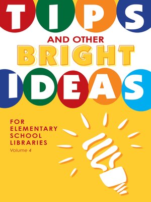 cover image of Tips and Other Bright Ideas for Elementary School Libraries, Volume 4